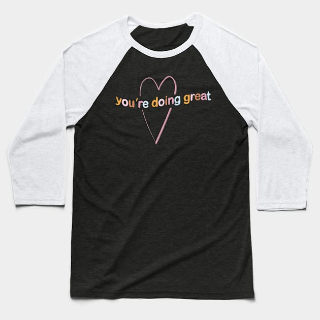 You're doing great! Baseball T-Shirt by Holly the illustrator